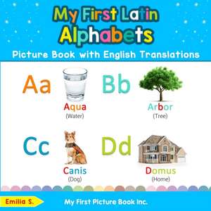 My First Latin Alphabets Picture Book with English Translations de Emilia S