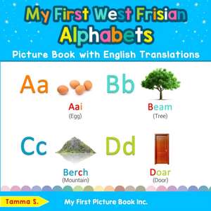 My First West Frisian Alphabets Picture Book with English Translations de Tamma S