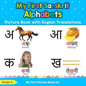 My First Sanskrit Alphabets Picture Book with English Translations de Divija S.