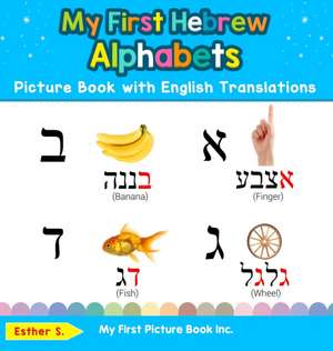 My First Hebrew Alphabets Picture Book with English Translations de Esther S.