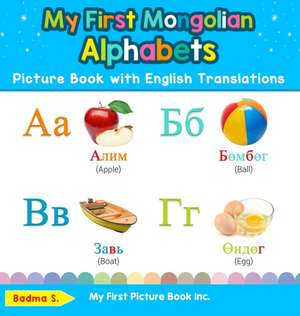 My First Mongolian Alphabets Picture Book with English Translations de Badma S.