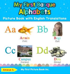 My First Basque Alphabets Picture Book with English Translations de Amaya S.