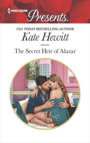 The Secret Heir of Alazar de Kate Hewitt