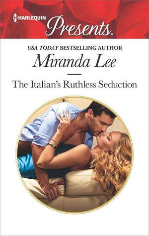 The Italian's Ruthless Seduction de Miranda Lee