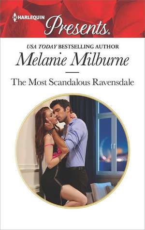 The Most Scandalous Ravensdale de Melanie Milburne