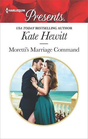 Moretti's Marriage Command de Kate Hewitt