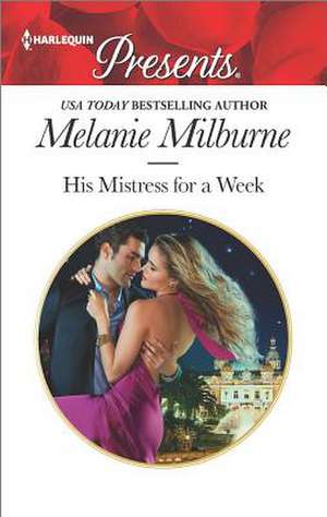 His Mistress for a Week de Melanie Milburne