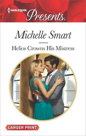 Helios Crowns His Mistress de Michelle Smart