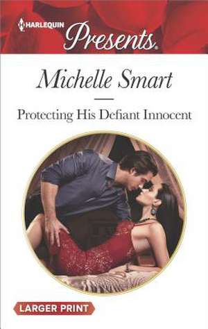 Protecting His Defiant Innocent de Michelle Smart