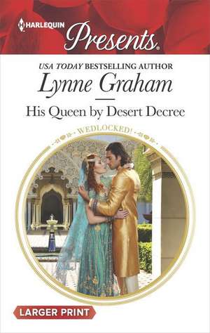 His Queen by Desert Decree de Lynne Graham