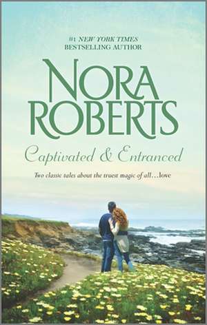 Captivated & Entranced de Nora Roberts