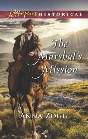 The Marshal's Mission de Anna Zogg