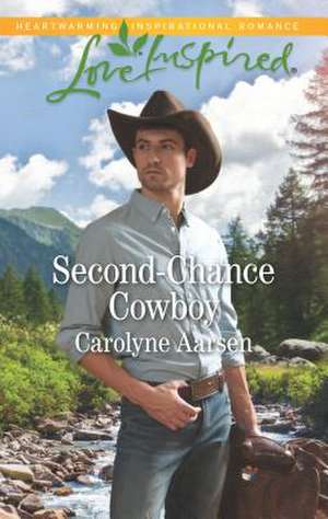 Second-Chance Cowboy de Carolyne Aarsen