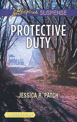 Protective Duty de Jessica R. Patch