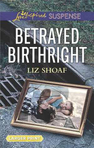 Betrayed Birthright de Shoaf, Liz