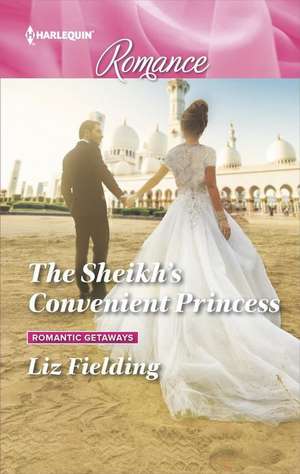 The Sheikh's Convenient Princess de Liz Fielding