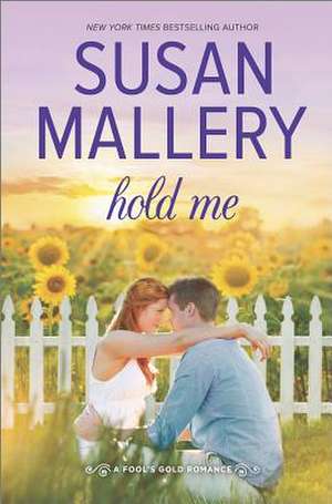 Hold Me de Susan Mallery