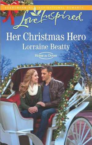 Her Christmas Hero de Lorraine Beatty