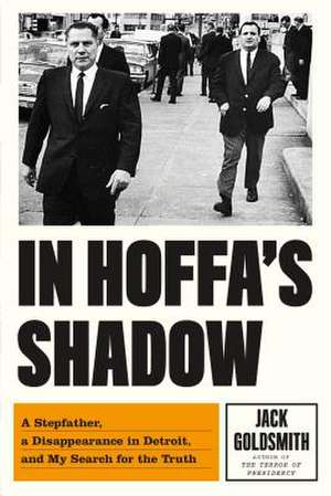 In Hoffa's Shadow de Jack Goldsmith