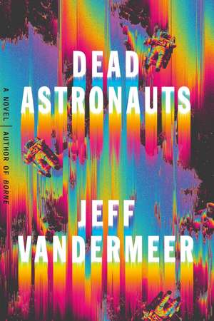 Dead Astronauts de Jeff VanderMeer