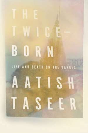 TWICE-BORN de Aatish Taseer