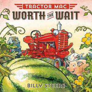 Tractor Mac Worth the Wait de Billy Steers