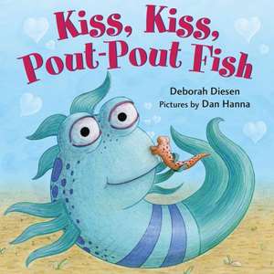 Kiss, Kiss, Pout-Pout Fish de Deborah Diesen