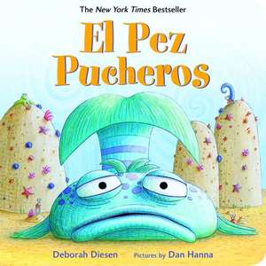 El Pez Pucheros (the Pout-Pout Fish) de Deborah Diesen