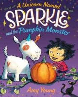 A Unicorn Named Sparkle and the Pumpkin Monster de Amy Young