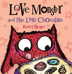 Love Monster and the Last Chocolate de Rachel Bright