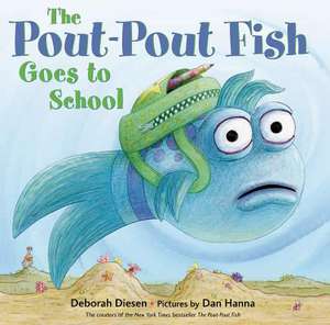 The Pout-Pout Fish Goes to School de Deborah Diesen