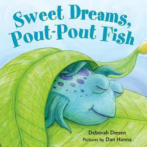 Sweet Dreams, Pout-Pout Fish de Deborah Diesen