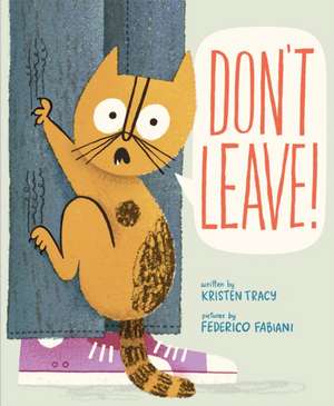Don't Leave! de Kristen Tracy
