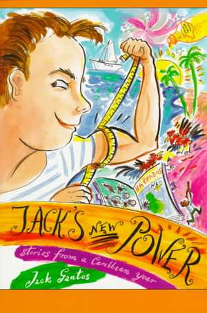 Jack's New Power: Stories from a Caribbean Year de Jack Gantos