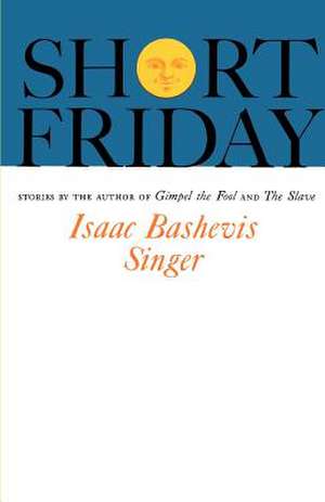 Short Friday de Isaac Bashevis Singer