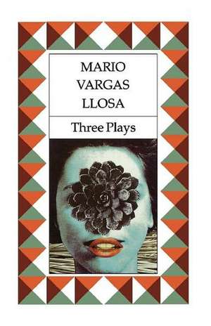 Three Plays: The Young Lady from Tacna, Kathie and the Hippopotamus, La Chunga de Mario Vargas Llosa