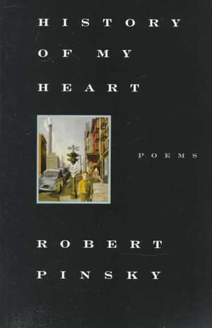 History of My Heart: Poems de Robert Pinsky