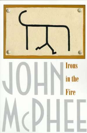 Irons in the Fire de John McPhee