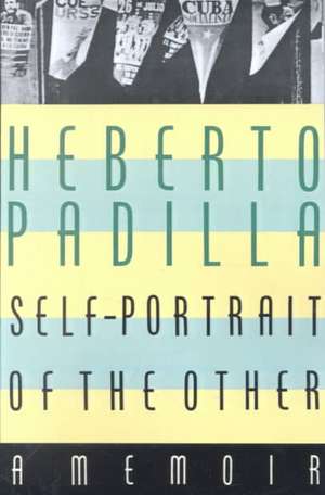 Self-Portrait of the Other de Herberto Padilla