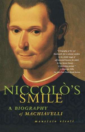 Niccolo's Smile: A Biography of Machiavelli de Maurizio Viroli