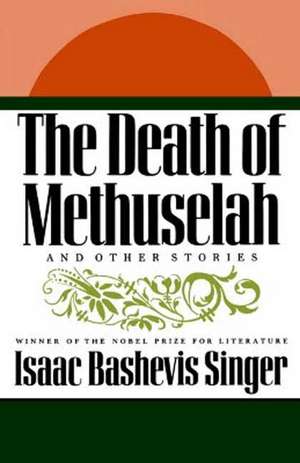 The Death of Methuselah: And Other Stories de Isaac Bashevis Singer