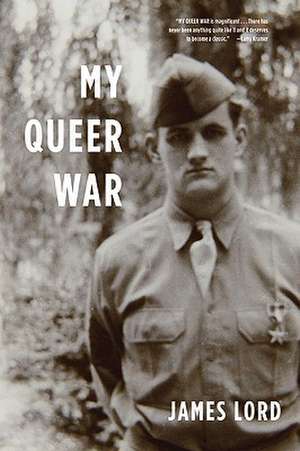 My Queer War de James Lord