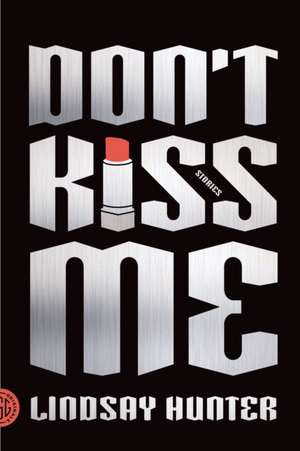 Don't Kiss Me de Lindsay Hunter