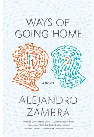 Ways of Going Home de Alejandro Zambra