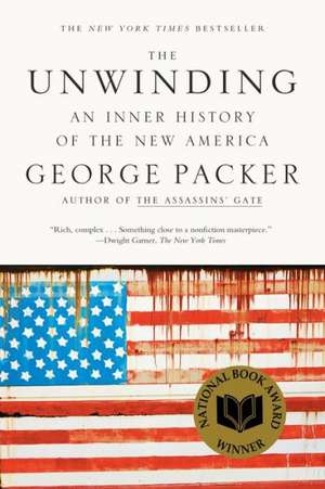 The Unwinding: An Inner History of the New America de George Packer