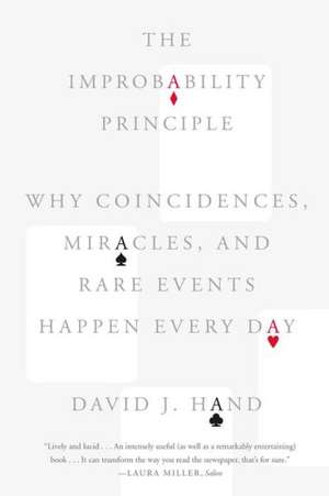 The Improbability Principle: Why Coincidences, Miracles, and Rare Events Happen Every Day de David J. Hand