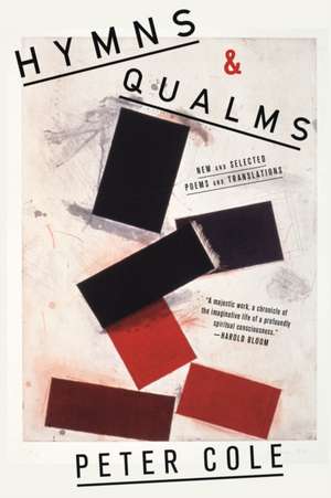 Hymns & Qualms de Peter Cole