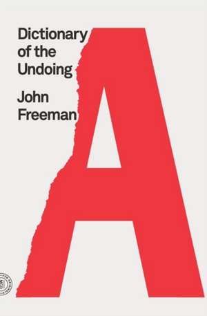 Dictionary of the Undoing de John Freeman