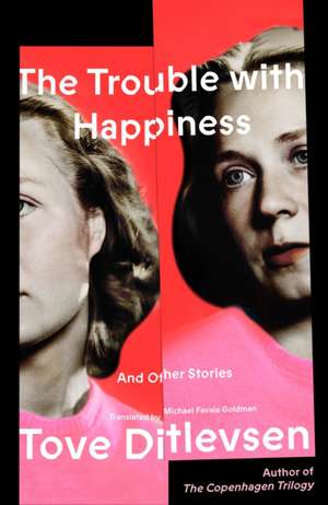 The Trouble with Happiness de Tove Ditlevsen