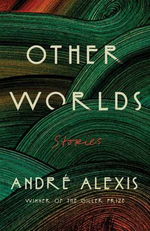 Other Worlds de André Alexis